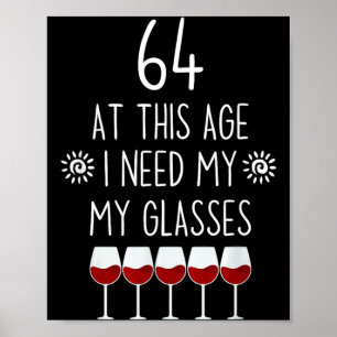 64 Birthday Wine Lover Quote Need Gles Men Women Poster