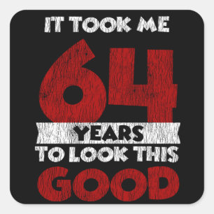 64 Year Old Bday Took Me Look Good 64th Birthday Square Sticker