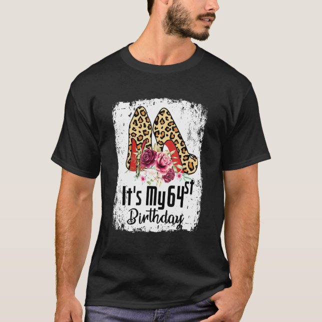 64 Years Old High Heels Leopard It's My 64st Birth T-Shirt (Front)