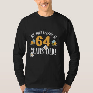 64th Birthday 64 Years Old Bee-Yond Amazing! Cute  T-Shirt