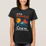 64th Birthday Cruise Crew Friends Family Vacation  T-Shirt<br><div class="desc">64th Birthday Cruise Crew Friends Family Vacation Matching</div>