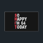 64th Birthday So Happy I'm 64 Today Gift Funny Enclosure Card<br><div class="desc">happy, sarcastic, birthday, giftidea, fathersday, funny, yearsold, mum, , humour, family</div>