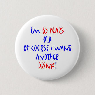 65 another drink 6 cm round badge