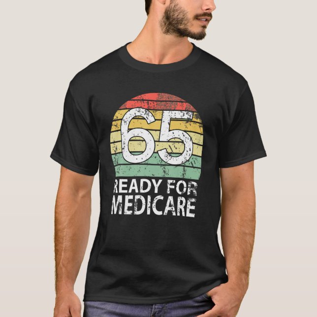65 Birthday Retirement Funny Medicare Grandpa Gran T-Shirt (Front)