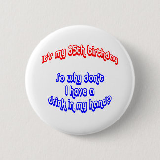 65 Drink In Hand 6 Cm Round Badge