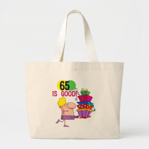 65 is Good Birthday Tshirts and Gifts Large Tote Bag