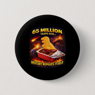65 Million Years Ago Funny Dino Nugget 6 Cm Round Badge