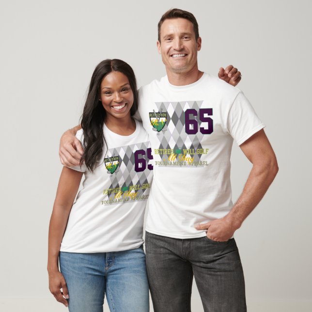 65 Retired Now Will Golf All Day Funny T-Shirt (Unisex)