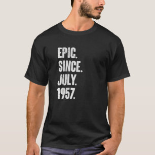 65 Year Old  65th Birthday  Epic Since July 1957 T-Shirt