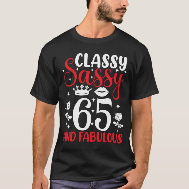 65 Year Old Classy Sassy 65 and Fabulous 65th BIrt T-Shirt (Front)