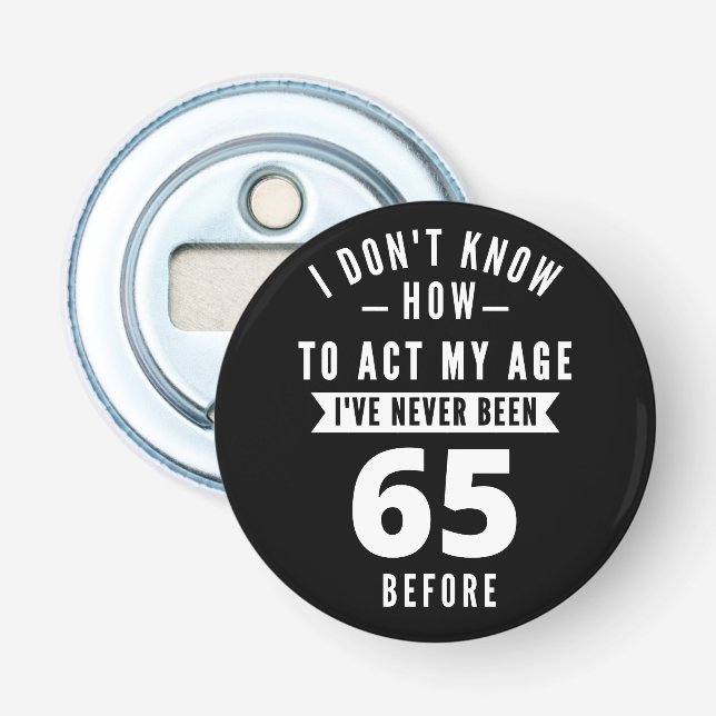 65 Year Old Gift | 65th Birthday Gift Ideas Bottle Opener (Front)