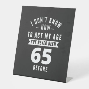 65 Year Old Gift 65th Birthday Gift Ideas Pedestal Sign