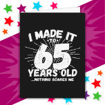 65 Year Old Sarcastic Meme Funny 65th Birthday Card<br><div class="desc">This funny 65th birthday design makes a great sarcastic humour joke or novelty gag gift for a 65 year old birthday theme or surprise 65th birthday party! Features 'I Made it to 65 Years Old... Nothing Scares Me' funny 65th birthday meme that will get lots of laughs from family, friends,...</div>