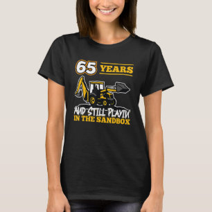 65 Years  65 Years Old  65 Birthday  Excavator T-Shirt