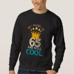 65 years dad Birthday Vintage My daddy Is 65 And S Sweatshirt<br><div class="desc">65 years dad Birthday Vintage My daddy Is 65 And Still Cool</div>