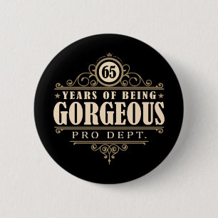 65th Birthday (65 Years Of Being Gorgeous) 6 Cm Round Badge