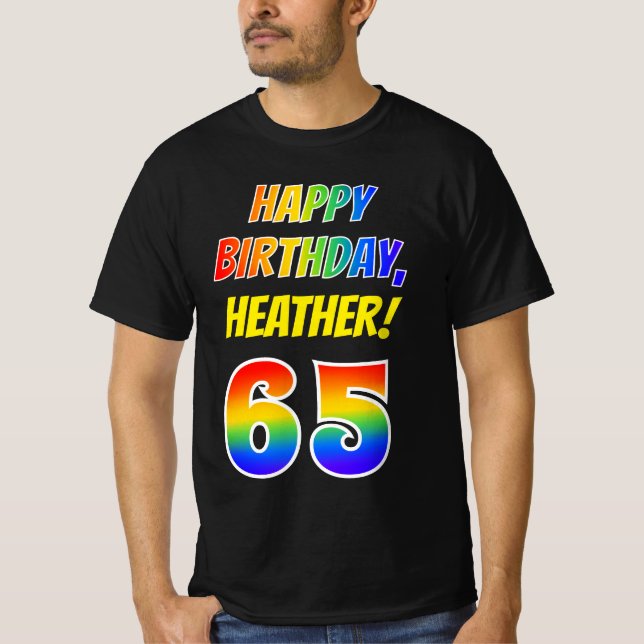 65th Birthday — Bold, Fun, Rainbow 65, Custom Name T-Shirt (Front)