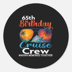 65th Birthday Cruise Crew Friends Family Vacation  Classic Round Sticker