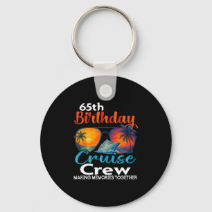 65th Birthday Cruise Crew Friends Family Vacation Key Ring