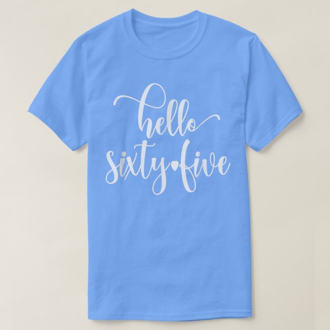 65th Birthday For Women Hello Sity Five 65 Years O T-Shirt (Design Front)