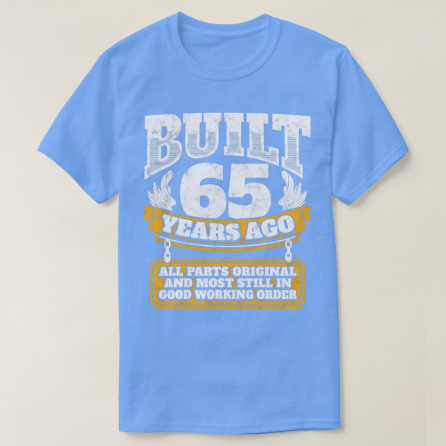 65th birthday gift idea Built 65 years ago   T-Shirt (Design Front)