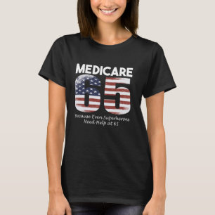 65th Birthday got Medicare USA Flag Men Women USA T-Shirt