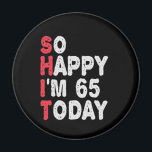 65th Birthday So Happy I'm 65 Today Gift Funny Magnet<br><div class="desc">happy, sarcastic, birthday, giftidea, fathersday, funny, yearsold, mum, , humour, family</div>