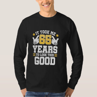 65th Birthday Tee It Took Me 65 Years Good Funny 6