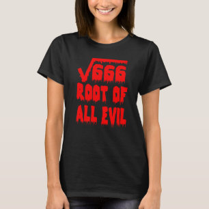 666 Square Root All Evil Mathematician Math Teache T-Shirt