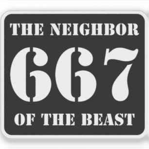 667 The Neighbour Of The Beast (white on black)