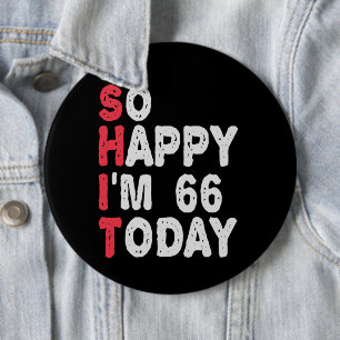 66th Birthday So Happy I'm 66 Today Gift Funny 6 Cm Round Badge