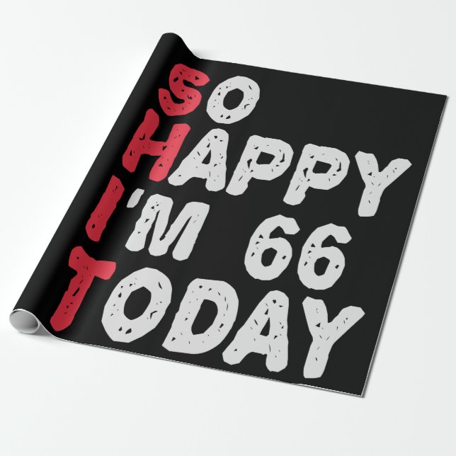 66th Birthday So Happy I'm 66 Today Gift Funny Wrapping Paper (Unrolled)