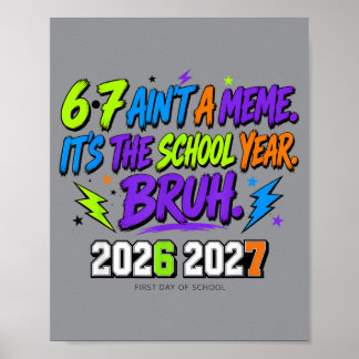 67 Aint A Meme The School Year Bro First Day Of Poster