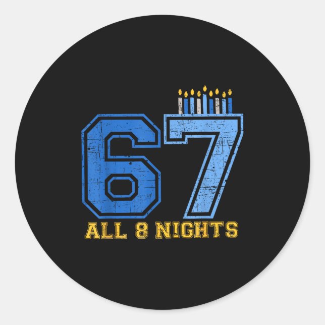 67 All 8 Nights Hanukkah Jewish Chanukah Six Seven Classic Round Sticker (Front)
