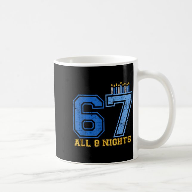 67 All 8 Nights Hanukkah Jewish Chanukah Six Seven Coffee Mug (Right)