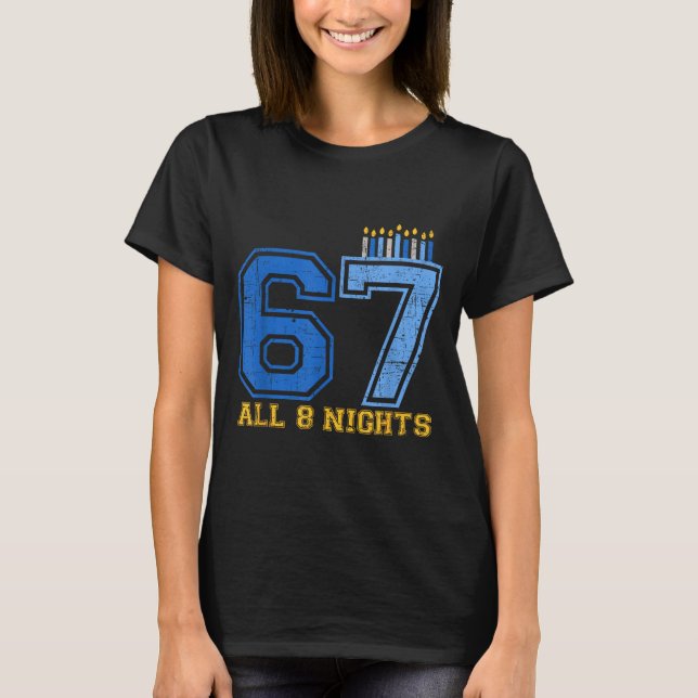 67 All 8 Nights Hanukkah Jewish Chanukah Six Seven T-Shirt (Front)
