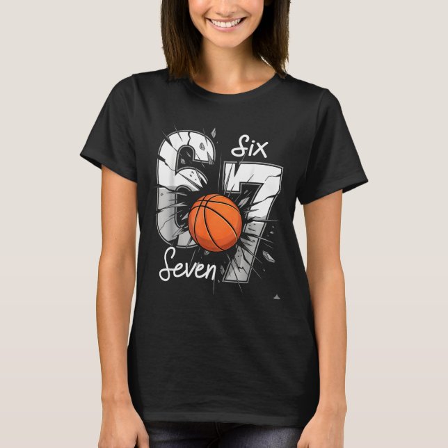 67 Basketball Six Seven 6 7 Meme 67  T-Shirt (Front)