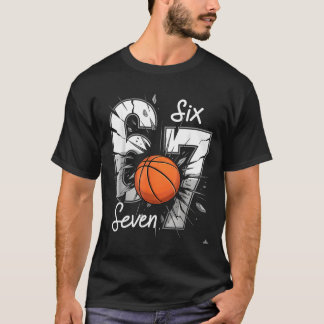 67 Basketball Six Seven 6 7 Meme 67 T-Shirt