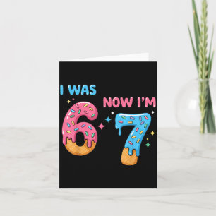 67 Birthday I Was 6 Now I'm 7  Card