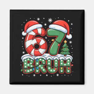 67 Bruh Christmas Fun Design For Holiday Six Seven Magnet