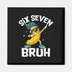 67 Bruh Dabbing Banana Six Seven Meme 6 7 Bananas Magnet