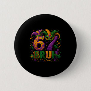 67 Bruh Funny Mardi Gras Mask Beads Costume Design 6 Cm Round Badge