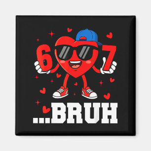 67 Bruh Heart Funny Six Seven Meme Valentine Boy G Magnet