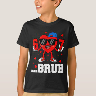 67 Bruh Heart Funny Six Seven Meme Valentine Boy G T-Shirt