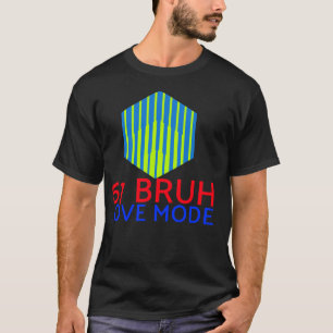 67 Bruh Love Mode T-Shirt