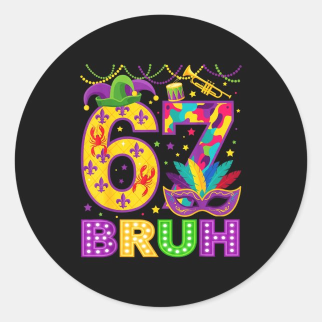 67 Bruh Mardi Gras Funny Carnival 67 Meme Gen Alph Classic Round Sticker (Front)