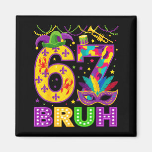67 Bruh Mardi Gras Funny Carnival 67 Meme Gen Alph Magnet