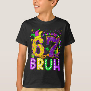 67 Bruh Mardi Gras Funny Carnival Meme Slang Gen A T-Shirt