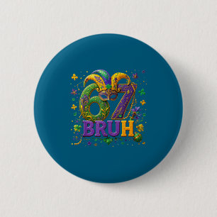 67 Bruh Mardi Gras Happy Mardi Gras  6 Cm Round Badge