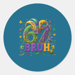 67 Bruh Mardi Gras Happy Mardi Gras  Classic Round Sticker
